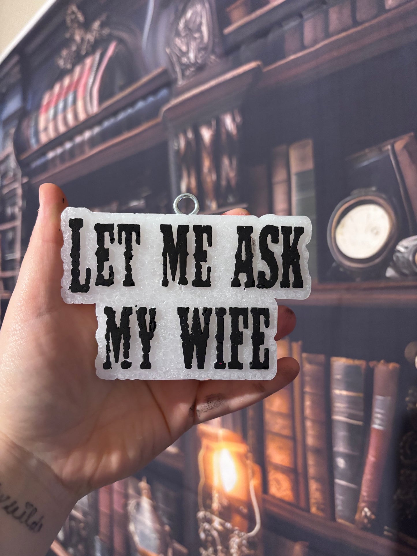 Let Me Ask My Wife